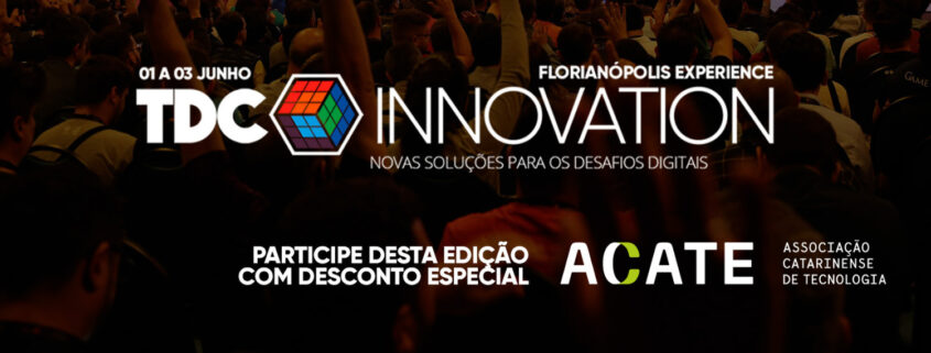 Associados ACATE têm desconto para participar do TDC Innovation entre os dias 1 e 3 de junho, no CentroSul, Florianópolis (SC)