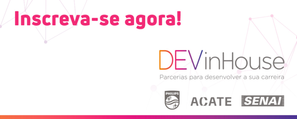 Iniciativa da ACATE e SENAI Santa Catarina, DEVinHouse tem participação da Philips como parceira desta edição