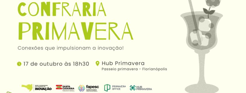 Evento Confraria Primavera, em Florianópolis, será uma oportunidade exclusiva no próximo dia 17 de outubro, às 18h30, no Primavera Office.