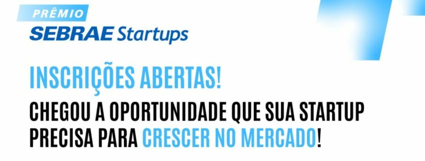 Prêmio Sebrae Startups 2025 abre oportunidade para startups concorrerem a chance de participar e expor gratuitamente no Startup Summit 2025.