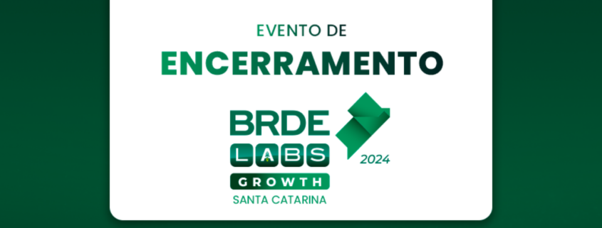 Evento de encerramento da edição de 2024 do BRDE Labs SC Growth vai distribuir total de R$ 360 mil em dinheiro como premiação.