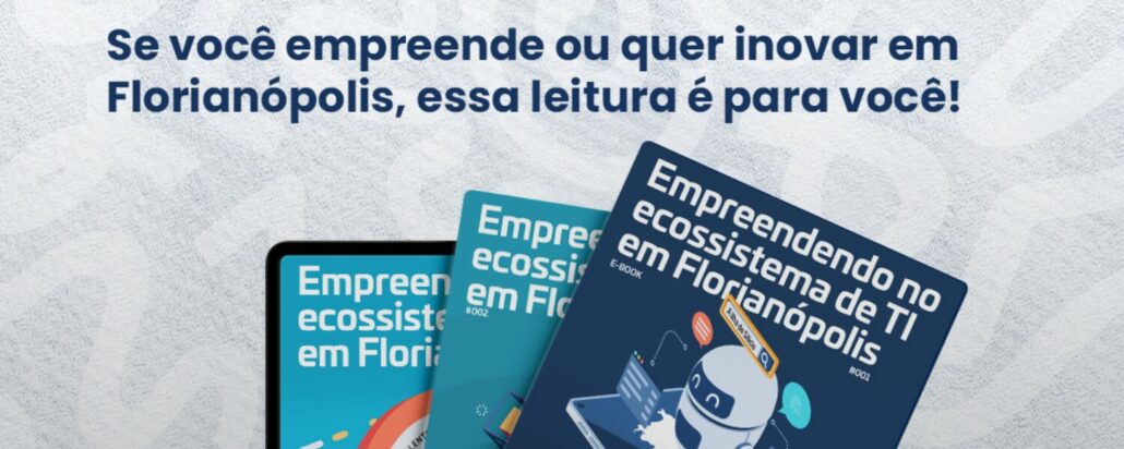 Na semana em que Florianópolis celebra 352 anos, uma série de e-books que apresenta o ecossistema de TI da cidade foi lançado.