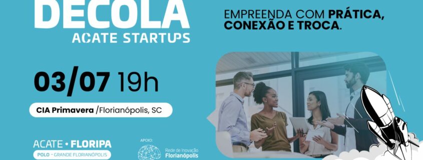 Decola ACATE Startups em Florianópolis apresenta painel com a participação de fundadores de startups e empresas de tecnologia consolidadas
